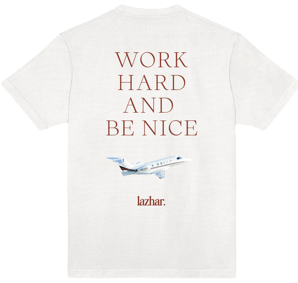 WORK HARD AND BE NICE T-shirts
