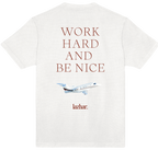 WORK HARD AND BE NICE T-shirts